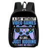 Black backpack featuring a graphic that says A DAY WITHOUT VIDEO GAMES IS LIKE JUST KIDDING I HAVE NO IDEA