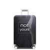 A black heavy duty suitcase with a clear protective cover featuring the text not yours!