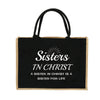 Schwarze Jute-Burlap-Tasche mit weißer Aufschrift: Sisters in Christ, a sister in Christ is a sister for life